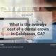What is the average cost of a dental crown in Calabasas, CA? Oaks Dental Calabasas